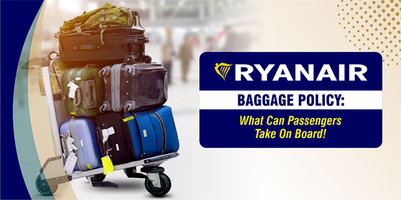 Ryanair Baggage Policy: What Can Passengers Take On Board!