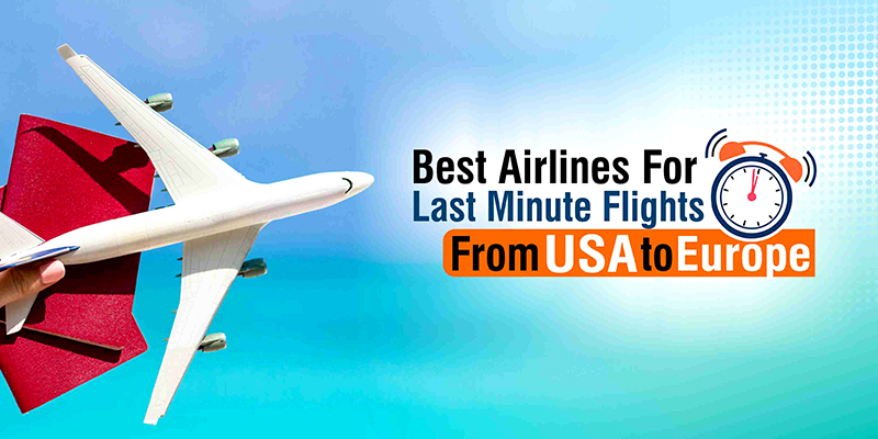 Best Airlines For Last Minute Flights From USA To Europe