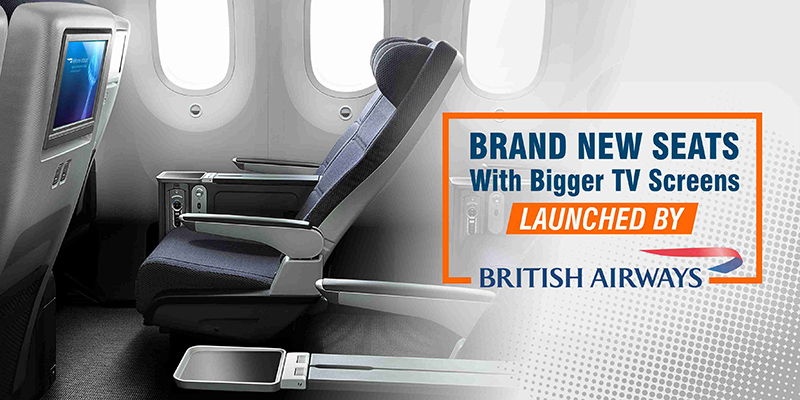 Brand New Seats With Bigger TV Screens Launched By British Airways