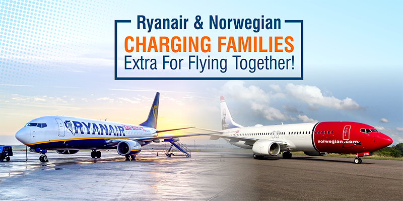 Ryanair & Norwegian Charging Families Extra For Flying Together!