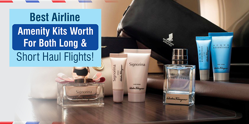 Best Airline Amenity Kits Worth For Both Long & Short Haul Flights!