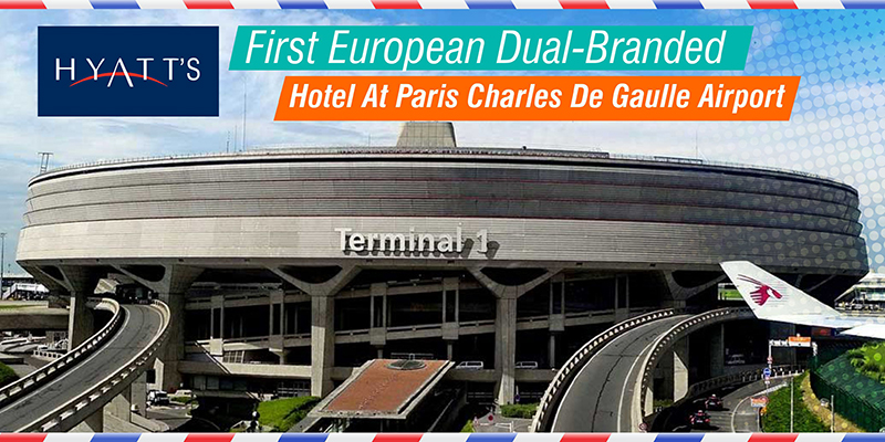 HYATT’S First European Dual-Branded Hotel At Paris Charles De Gaulle Airport