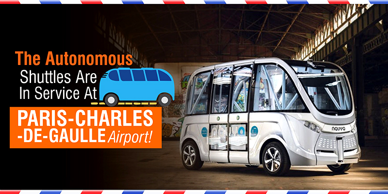 The Autonomous Shuttles Are In Service At Paris-Charles-De-Gaulle Airport!
