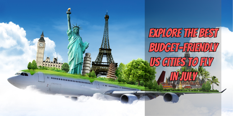 USA cheap places to fly in July