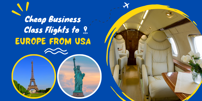 Your VIP Experience: A Guide to Business Class Flights to Europe From USA